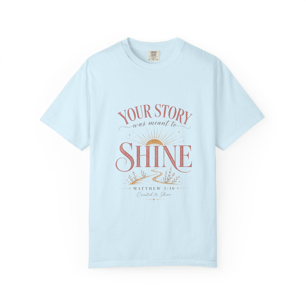 Your Story Was Meant to Shine Christian T-Shirt — "So Others Can See Jesus"